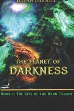 The Planet of Darkness: Book I: The City of the Dark Tyrant af Tirzah Darnell