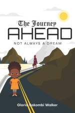 The Journey AHEAD: Not Always A Dream af Gloria Sakombi Walker