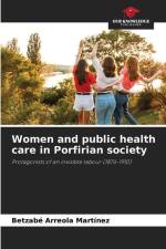 Women and public health care in Porfirian society af Betzabé Arreola Martínez