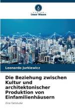 Die Beziehung zwischen Kultur und architektonischer Produktion von Einfamilienhäusern af Leonardo Jurkiewicz