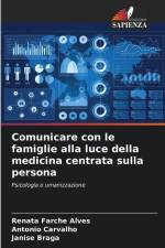 Comunicare con le famiglie alla luce della medicina centrata sulla persona af Renata Farche Alves