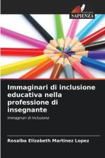Immaginari di inclusione educativa nella professione di insegnante af Rosalba Elizabeth Martinez Lopez