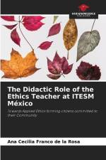 The Didactic Role of the Ethics Teacher at ITESM México af Ana Cecilia Franco de la Rosa