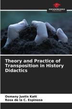 Theory and Practice of Transposition in History Didactics af Osmany Justis Katt