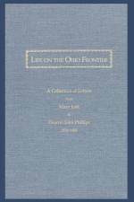 Life On the Ohio Frontier: A Collection of Letters From Mary Lott to Deacon John Phillips, 1826-1846 af Jacqueline Bachar