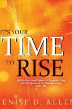 It's Your Time To Rise: 120 Motivational Notes to Empower You on Your Journey to Transforming Your Life. af Venise D. Allen