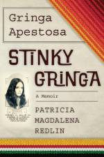 Gringa Apestosa - Stinky Gringa: A Memoir af Patricia Magdalena Redlin
