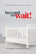 Beyond The Wait: Experiencing The Mercy and Grace of God af Ebipamoh Taiwo Oghenekaro
