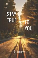 Stay True To You af Aj Tranter