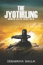 The Jyotirling: Human Faith Redefined af Debabrata Maulik