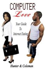 Computer Love: Your Guide to Internet Dating af Jamal A. Hunter