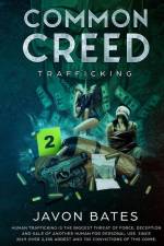 Common Creed: Trafficking: T.E.G. Presents: Common Creed: Trafficking af Javon Bates