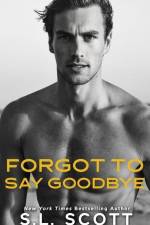 Forgot to Say Goodbye af S. L. Scott