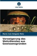 Verweigerung des Wehrdienstes aus Gewissensgründen af Mario Iván Delgado Melo