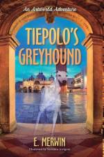 Tiepolo's Greyhound, an Artworld Adventure af Eileen Merwin