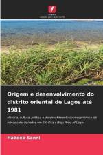 Origem e desenvolvimento do distrito oriental de Lagos até 1981 af Habeeb Sanni