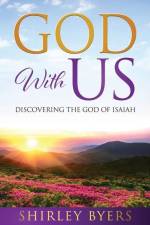 God With Us: Discovering the God of Isaiah af Shirley Byers