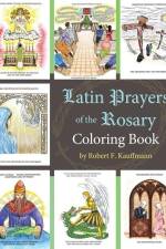 Latin Prayers of the Rosary Coloring Book af Robert F. Kauffmann