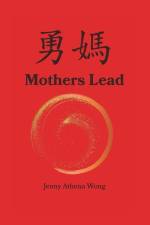 Wong, J: Mothers Lead af Jenny Athena Wong