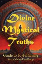 Divine Mystical Truths af Kevin Michael Verkamp