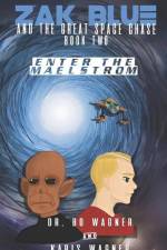 Zak Blue and the Great Space Chase: Enter the Maelstrom af Karis Wagner
