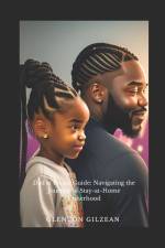 Dad At Home Guide: Navigating the Journey of Stay-at-Home Fatherhood af Glenton Gilzean