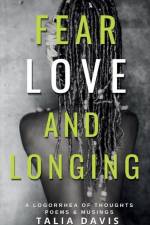 Fear, Love & Longing af Talia A Davis
