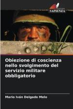 Obiezione di coscienza nello svolgimento del servizio militare obbligatorio af Mario Iván Delgado Melo