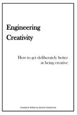 Engineering Creativity: How to get Deliberately Better at being Creative af Derrick Charbonnet