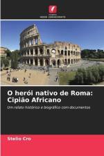 O herói nativo de Roma: Cipião Africano af Stelio Cro