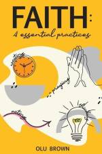 Faith: 4 Essential Practices af Olu Brown