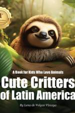 Cute Critters of Latin America: A Book for Kids Who Love Animals af Lena de Valgas Vizcaya