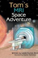 Tom's MRI Space Adventure af Leslie Kumer Ed D.