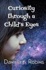 Curiosity through a Child's Eyes af Daniela K. Robins