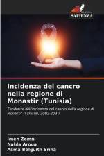 Incidenza del cancro nella regione di Monastir (Tunisia) af Imen Zemni