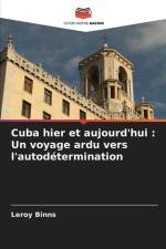 Cuba hier et aujourd'hui : Un voyage ardu vers l'autodétermination af Leroy Binns