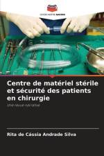 Centre de matériel stérile et sécurité des patients en chirurgie af Rita de Cássia Andrade Silva