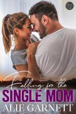 Falling for the Single Mom af Alie Garnett