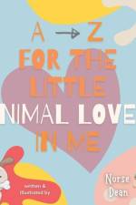 A - Z For the Little Animal Lover In Me af Nurse Dean