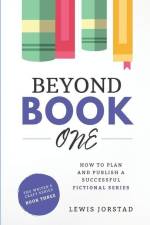 Beyond Book One: How to Plan and Publish a Successful Fictional Series af Lewis Jorstad