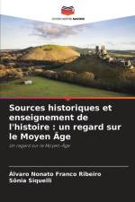 Sources historiques et enseignement de l'histoire : un regard sur le Moyen Âge af Álvaro Nonato Franco Ribeiro