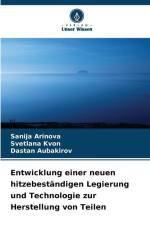 Entwicklung einer neuen hitzebeständigen Legierung und Technologie zur Herstellung von Teilen af Sanija Arinova