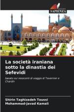 La società iraniana sotto la dinastia dei Sefevidi af Shirin Taghizadeh Toussi