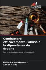 Combattere efficacemente l'abuso e la dipendenza da droghe af Beáta Fatime Gyarmati