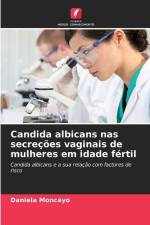 Candida albicans nas secreções vaginais de mulheres em idade fértil af Daniela Moncayo