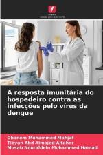 A resposta imunitária do hospedeiro contra as infecções pelo vírus da dengue af Ghanem Mohammed Mahjaf