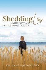Shedding Lies: Living Beyond Childhood Trauma af Anne Katona Linn