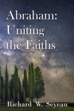 Abraham: Uniting the Faiths af Richard W. Seyeau