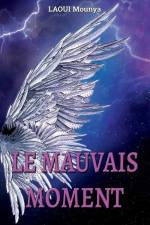 Le Mauvais Moment af Mounya Laoui