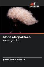 Moda afropolitana emergente af Judith Tachie Menson